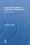 Cosmopolitan Memory In Europe's 'backwaters' di Rodanthi Tzanelli edito da Taylor & Francis Ltd