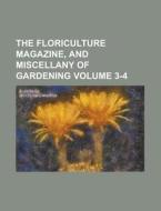 The Floriculture Magazine, And Miscellan di Anonymous, Books Group edito da Rarebooksclub.com