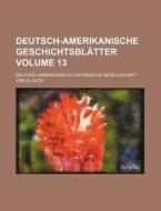 German-american Historical Review di Deutsche-a Illinois edito da Rarebooksclub.com