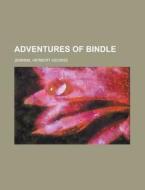 Adventures Of Bindle di Herbert George Jenkins edito da General Books Llc