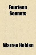 Fourteen Sonnets di Warren Holden edito da General Books Llc