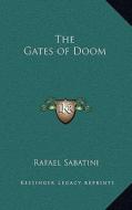 The Gates of Doom di Rafael Sabatini edito da Kessinger Publishing