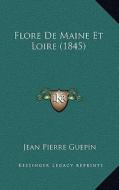 Flore de Maine Et Loire (1845) di Jean Pierre Guepin edito da Kessinger Publishing