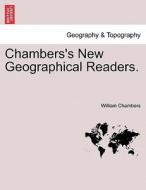 Chambers's New Geographical Readers. STANDARD VI di William Chambers edito da British Library, Historical Print Editions