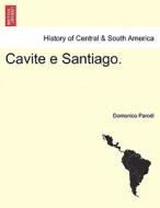 Cavite e Santiago. di Domenico Parodi edito da British Library, Historical Print Editions