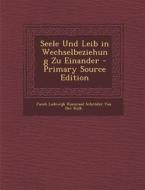 Seele Und Leib in Wechselbeziehung Zu Einander edito da Nabu Press