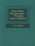 Hans Sachs-Forschungen... di A. L. Stiefel edito da Nabu Press