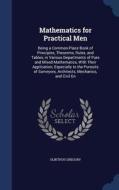 Mathematics For Practical Men di Olinthus Gregory edito da Sagwan Press