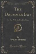 The Drummer Boy, Vol. 6 di Walter Wilmot edito da Forgotten Books