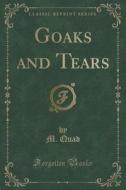 Goaks And Tears (classic Reprint) di M Quad edito da Forgotten Books