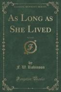 Robinson, F: As Long as She Lived, Vol. 2 of 3 (Classic Repr di F W Robinson edito da Forgotten Books