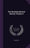 The Monthly Musical Record, Volume 4 di Anonymous edito da Palala Press
