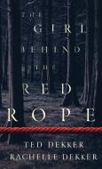 The Girl Behind the Red Rope di Ted Dekker, Rachelle Dekker edito da THORNDIKE STRIVING READER