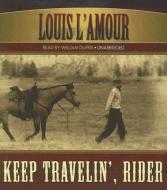 Keep Travelin', Rider di Louis L'Amour edito da Blackstone Audiobooks