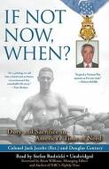 If Not Now, When?: Duty and Sacrifice in America's Time of Need di Jack Jacobs, Douglas Century edito da Blackstone Audiobooks