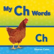My Ch Words (More Consonants, Blends, and Digraphs) di Sharon Coan edito da SHELL EDUC PUB