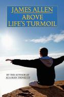 Above Life's Turmoil di James Allen edito da Wildside Press
