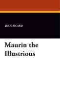 Maurin the Illustrious di Jean Aicard edito da Wildside Press