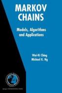 Markov Chains: Models, Algorithms And Applications di Wai-Ki Ching, Michael K. Ng edito da Springer-verlag New York Inc.