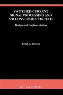 Switched-Current Signal Processing and A/D Conversion Circuits di Bengt E. Jonsson edito da Springer US