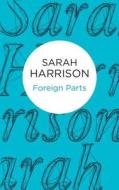 Harrison, S: Foreign Parts di Sarah Harrison edito da Pan Macmillan