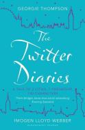 The Twitter Diaries di Georgie Thompson, Imogen Lloyd Webber edito da Bloomsbury Publishing PLC