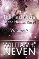 The Final Phase [of The Human Race] di William J Neven edito da America Star Books