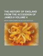 The History Of England From The Accessio di Thomas Babington Macaulay, Baron Thomas Babington Macaulay edito da Rarebooksclub.com