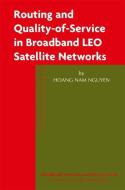 Routing and Quality-of-Service in Broadband LEO Satellite Networks di Hoang Nam Nguyen edito da Springer US