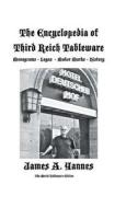 The Encyclopedia of Third Reich Tableware di James A. Yannes edito da AUTHORHOUSE