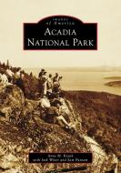 Acadia National Park di Josh Winer, Sam Putnam, Anne M. Kozak edito da ARCADIA PUB (SC)