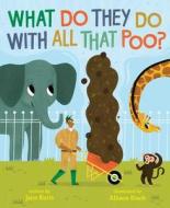What Do They Do with All That Poo? di Jane Kurtz edito da Simon & Schuster