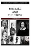 The Ball and the Cross di G. K. Chesterton edito da Createspace