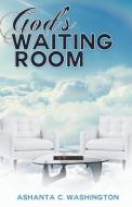God's Waiting Room di Ashanta Washington edito da iUniverse