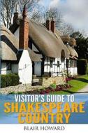 Visitor's Guide to Shakespeare Country di Blair Howard edito da Createspace