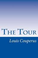 The Tour di Louis Couperus edito da Createspace