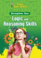 Strengthen Your Logic and Reasoning Skills di Àngels Navarro edito da WINDMILL BOOKS