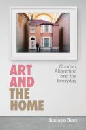 Art and the Home di Imogen Racz edito da BLOOMSBURY VISUAL ARTS