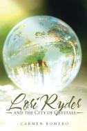 Lori Ryder and the City of Crystals di Carmen Romero edito da Balboa Press