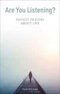 Are You Listening?: Honest Prayers about Life di Nick Fawcett edito da AUGSBURG FORTRESS PUBL
