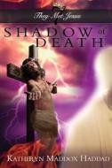 Shadow of Death di Katheryn Maddox Haddad edito da Createspace Independent Publishing Platform