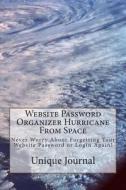 Website Password Organizer Hurricane from Space: Never Worry about Forgetting Your Website Password or Login Again! di Unique Journal edito da Createspace