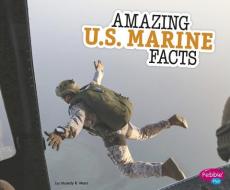 Amazing U.S. Marine Facts di Mandy R. Marx edito da CAPSTONE PR