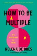 How To Be Multiple di Helena de Bres edito da Manchester University Press