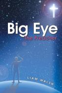 Big Eye di Liam Walsh edito da iUniverse