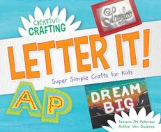 Letter It! Super Simple Crafts for Kids di Tamara Jm Peterson, Ruthie van Oosbree edito da SUPER SANDCASTLE