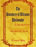 The Discovery of Ultimate Philosophy- The Key to Self-Illumination: Revealing the Mystery di MR Dinesh Bhaurao Kamble edito da Createspace Independent Publishing Platform