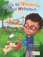 What's So Wonderful about Webster? di Stephen Kendrick, Alex Kendrick edito da B&H KIDS