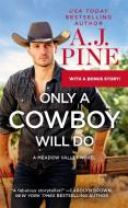 Only a Cowboy Will Do: Includes a Bonus Novella di A. J. Pine edito da FOREVER
