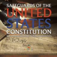 Safeguards Of The United States Constitution | Books On American System Grade 4 | Children's Government Books di Baby Professor edito da Speedy Publishing LLC